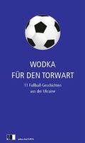 Cover: Wodka f&uuml;r den Torwart - Edition.fotoTAPETA Berlin
