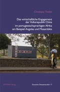 Cover: Das wirtschaftliche Engagement der Volksrepublik China im portugiesischsprachigen Afrika am Beispiel Angolas und Mosambiks - OSTASIEN Verlag