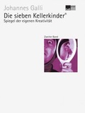 Cover: Die sieben Kellerkinder&reg; - Zweiter Band: Spiegel der eigenen Kreativit&auml;t - Galli Verlag