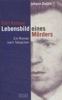 Abbildung von: Emil Kettner: Lebensbild eines Mörders - MZ Buchverlag