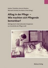Abbildung von: Alltag in der Pflege - Wie machten sich Pflegende bemerkbar? - Mabuse