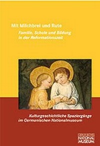 Enlarge image Cover: Mit Milchbrei und Rute - Germanisches Nationalmuseum Abt. Verlag