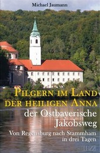 Abbildung von: Pilgern im Land der heiligen Anna - Der Ostbayerische Jakobsweg - MZ Buchverlag