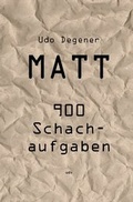 Cover: Matt - 900 Schachaufgaben - Degener, Udo