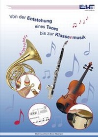 Abbildung von: Von der Entstehung eines Tones bis zur Klassenmusik - Arbeitsheft - LeuWa Verlag
