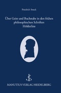 Cover: &Uuml;ber Geist und Buchstabe in den fr&uuml;hen philosophischen Schriften H&ouml;lderlins - Manutius