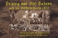 Cover: Leipzig vor 200 Jahren und die V&ouml;lkerschlacht 1813 - Engelsdorfer Verlag
