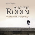 Cover: Auguste Rodin - Kunst ist nichts als Empfindung - Westfire Entertainment GmbH