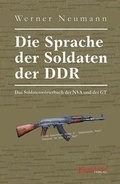 Cover: Die Sprache der Soldaten der DDR. Das Soldatenw&ouml;rterbuch der NVA und der GT - Engelsdorfer Verlag