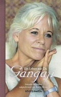 Cover: Gangaji - Ein Leben wie Du - advaitaMedia