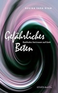 Cover: Gef&auml;hrliches Beten - advaitaMedia