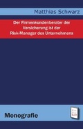 Cover: Der Firmenkundenberater der Versicherung ist der Risk-Manager des Unternehmens - Web-Site-Verlag