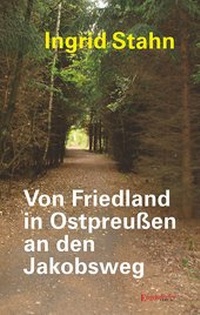 Abbildung von: Von Friedland in Ostpreußen an den Jakobsweg - Engelsdorfer Verlag