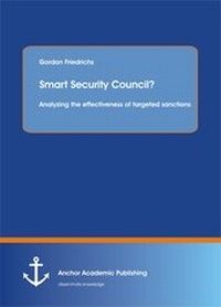 Enlarge image Cover: Smart Security Council? Analyzing the effectiveness of targeted sanctions - Anchor Academic Publishing