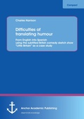 Cover: Difficulties of translating humour: From English into Spanish using the subtitled British comedy sketch show "Little Britain" as a case study - Anchor Academic Publishing