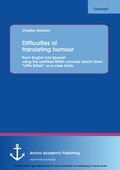 Cover: Difficulties of translating humour: From English into Spanish using the subtitled British comedy sketch show "Little Britain" as a case study - Anchor Academic Publishing