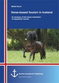 Abbildung von: Horse-based Tourism in Iceland - An analysis of the travel motivation of equestrian tourists - Anchor Academic Publishing