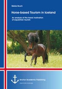 Abbildung von: Horse-based Tourism in Iceland - An analysis of the travel motivation of equestrian tourists - Anchor Academic Publishing