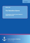 Cover: The Narrative Game: The Reading of David Foster Wallace's Infinite Jest as Play - Anchor Academic Publishing