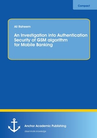 Abbildung von: An Investigaton into Authetication security of GSM algorithm for Mobile Banking - Anchor Academic Publishing