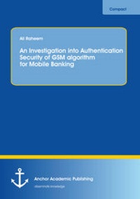 Abbildung von: An Investigation into Authentication Security of GSM algorithm for Mobile Banking - Anchor Academic Publishing