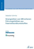 Cover: Strangziehen von MR-sicheren F&uuml;hrungsdr&auml;hten aus Faserverbundkunststoffen - Apprimus Verlag