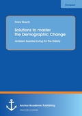 Cover: Solutions to master the Demographic Change - Anchor Academic Publishing