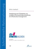 Cover: Gestaltung von IT-Systemen zur mobilen Informationsbereitstellung im Infrastrukturmanagement - Apprimus Verlag