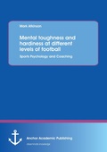 Cover: Mental toughness and hardiness at different levels of football. Sports Psychology and Coaching. - Anchor Academic Publishing