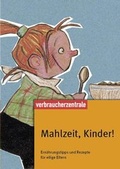 Cover: Mahlzeit, Kinder! - Verbraucherzentrale NRW e.V.