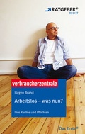 Cover: Arbeitslos - was nun? - Verbraucherzentrale NRW e.V.