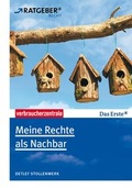 Cover: Meine Rechte als Nachbar - Verbraucherzentrale NRW e.V.