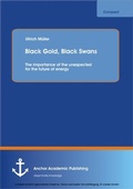 Cover: Black Gold, Black Swans: The importance of the unexpected for the future of energy - Anchor Academic Publishing