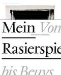 Cover: Mein Rasierspiegel - Von Holthuys bis Beuys - Freundeskreis Museum Kurhaus u. Koekkoek Haus Kleve