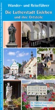Cover: Die Lutherstadt Eisleben und ihre Ortsteile - Sch&auml;fer Druck & Verlag