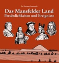 Cover: Das Mansfelder Land Pers&ouml;nlichkeiten und Ereignisse - Sch&auml;fer Druck & Verlag