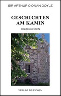 Cover: Arthur Conan Doyle: Ausgew&auml;hlte Werke / Geschichten am Kamin - Verlag 28 Eichen