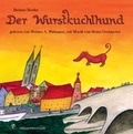 Cover: Der Wurstkuchlhund (H&ouml;rbuch/Audio-CD) - edition buntehunde