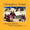 Cover: Oberlausitzer Heimat / Morgen, Kinder, wird's was geben... - Lusatia