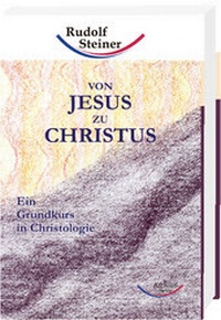 Enlarge image Cover: Von Jesus zu Christus - Rudolf Steiner Ausgaben