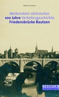 Cover: Meilenstein s&auml;chsischer Verkehrsgeschichte - Archivverbund Stadtarchiv/ Staatsfilialarchiv Bautzen