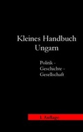 Cover: Kleines Handbuch Ungarn - Politik, Geschichte, Wirtschaft und Gesellschaft - Baltic Sea Press