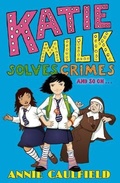 Cover: Katie Milk Solves Crimes and so on - Yearling (imprint of Random House Children's Books)