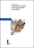 Cover: Modellbasierte Analyse interorganisationaler Wissensfl&uuml;sse - Gito