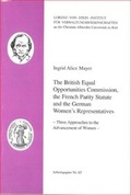 Cover: The British Equal Opportunities Commission, the French Parity Statute and the German Women's Representatives - Universit&auml;t Kiel Lorenz-von-Stein-Inst.