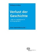 Cover: Verlust der Geschichte - Vergangenheitsverlag