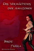 Cover: Das Verm&auml;chtnis der Amazonen - Birgit Fiolka