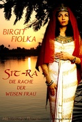 Cover: Sit-Ra. Die Rache der weisen Frau - Birgit Fiolka