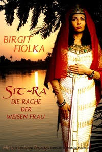 Enlarge image Cover: Sit-Ra. Die Rache der weisen Frau - Birgit Fiolka