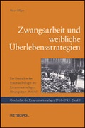 Cover: Zwangsarbeit und weibliche &Uuml;berlebensstrategien - Metropol-Verlag